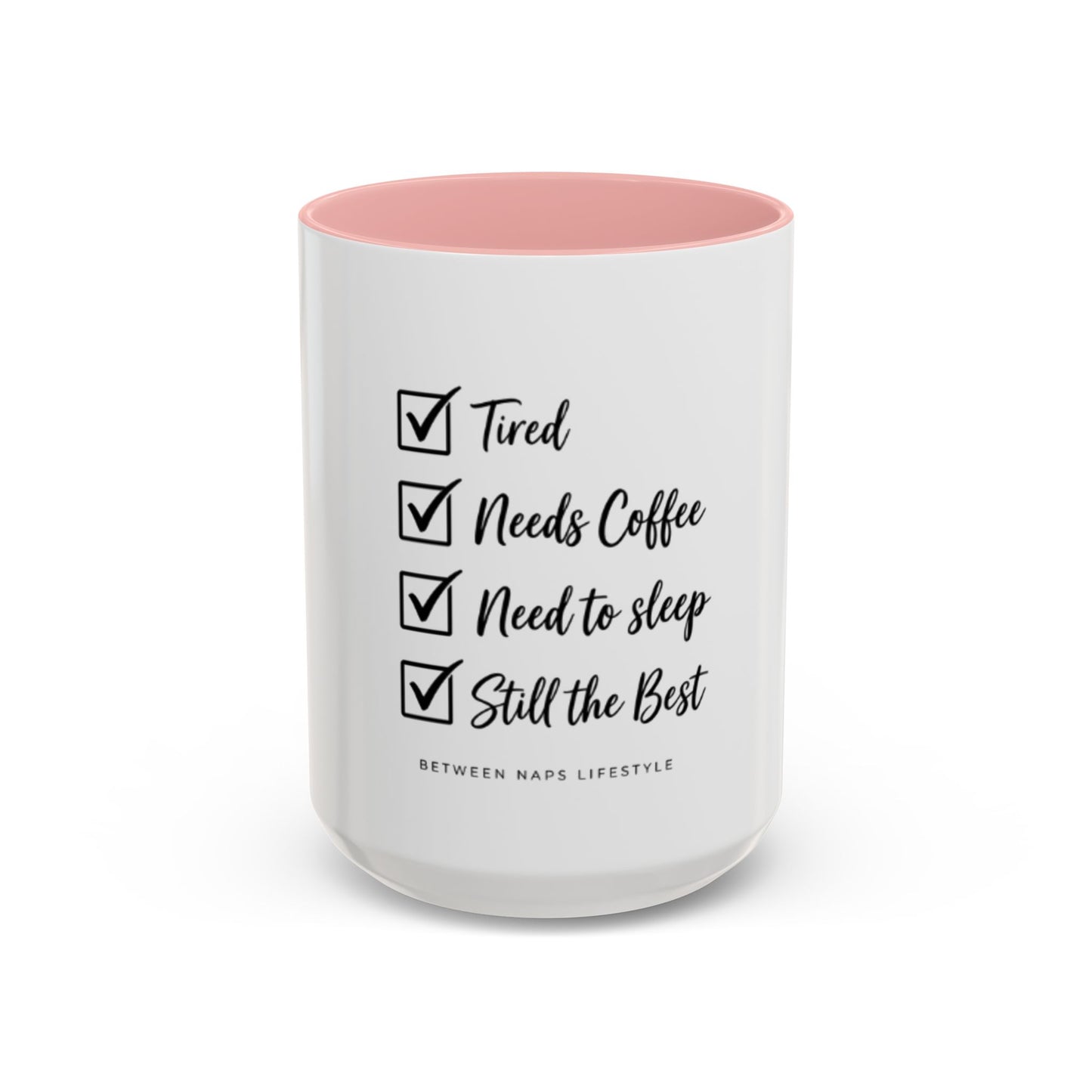Coffee Mug — "Tired, Needs Coffee, Need to Sleep, Still the Best" Checklist Accent Mug