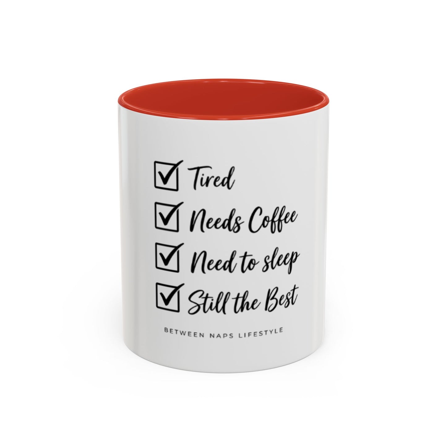 Coffee Mug — "Tired, Needs Coffee, Need to Sleep, Still the Best" Checklist Accent Mug