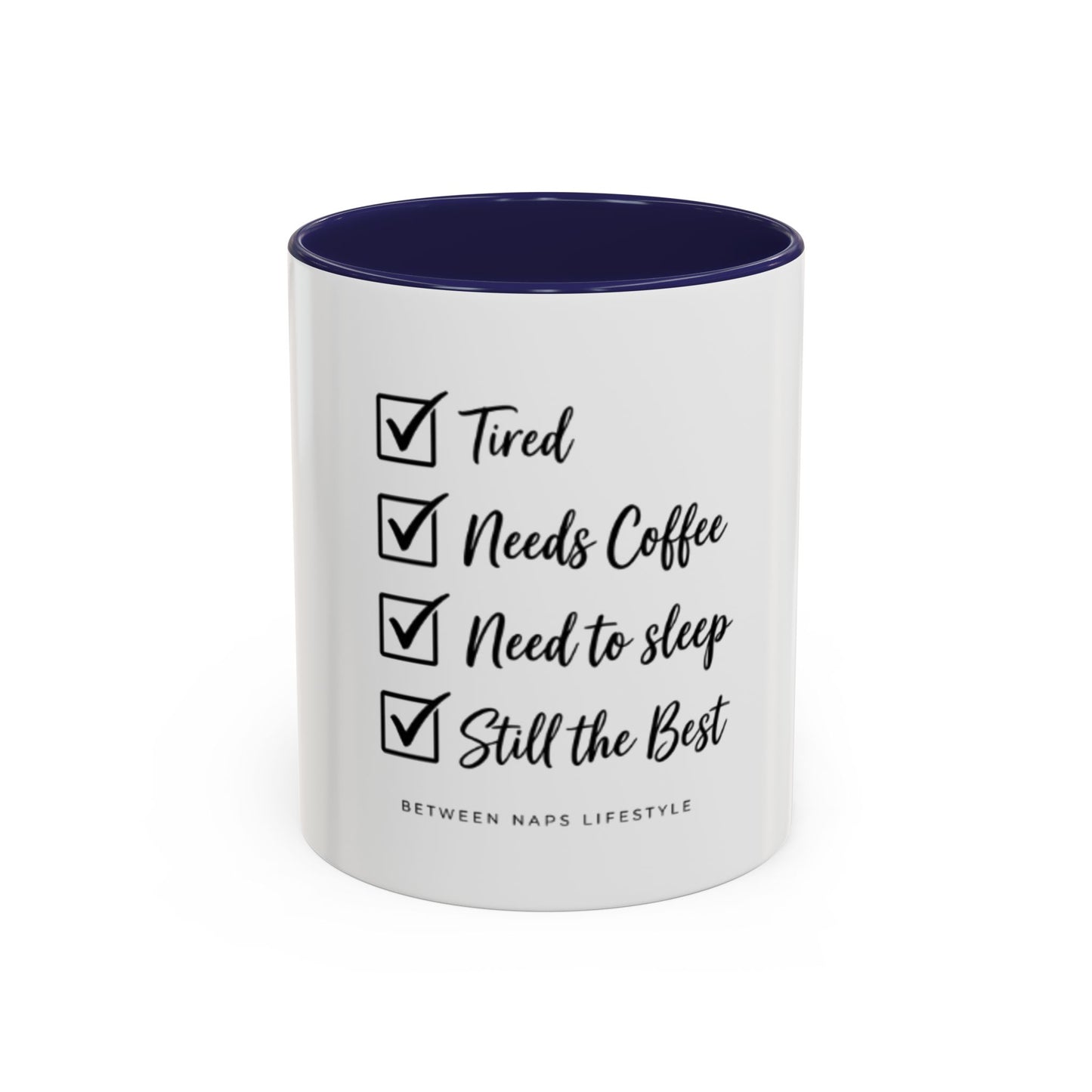 Coffee Mug — "Tired, Needs Coffee, Need to Sleep, Still the Best" Checklist Accent Mug
