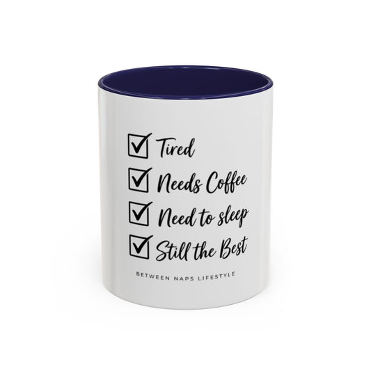 Coffee Mug — "Tired, Needs Coffee, Need to Sleep, Still the Best" Checklist Accent Mug