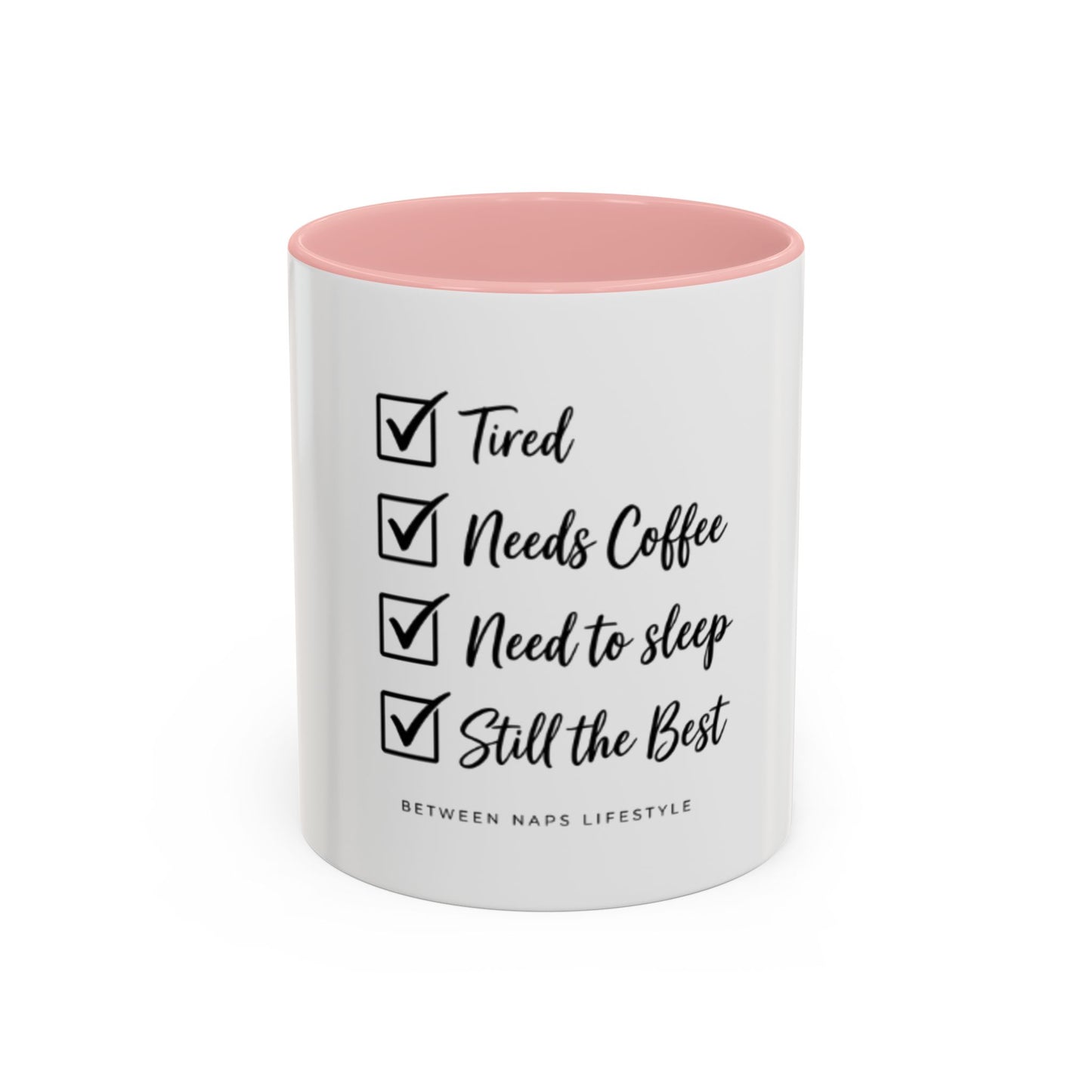 Coffee Mug — "Tired, Needs Coffee, Need to Sleep, Still the Best" Checklist Accent Mug