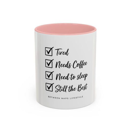 Coffee Mug — "Tired, Needs Coffee, Need to Sleep, Still the Best" Checklist Accent Mug