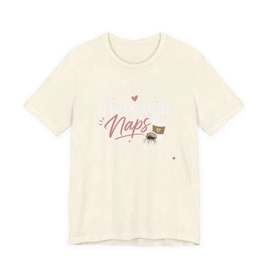 Between the Naps Tee-Shirt