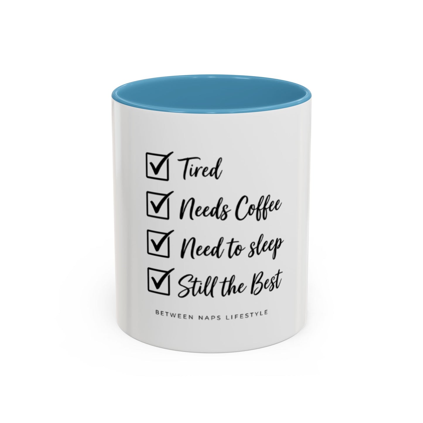 Coffee Mug — "Tired, Needs Coffee, Need to Sleep, Still the Best" Checklist Accent Mug